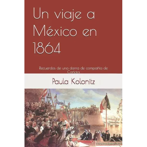 Un viaje a México en 1864: Recuerdos de una dama de compañía de Carlota