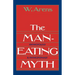 The Man-Eating Myth: Anthropology and Anthropophagy