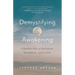 Demystifying Awakening: A Buddhist Path of Realization, Embodiment, and Freedom