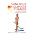 Sunlight on Climate Change: A Heretic's Guide to Global Climate Hysteria