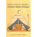 Theological Issues in Christian-Muslim Dialogue