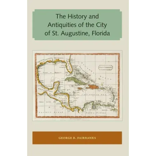 The History and Antiquities of the City of St. Augustine, Florida
