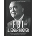 The FBI and J. Edgar Hoover: The History and Legacy of the Federal Bureau of Investigation Under Its First Director