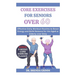 Core Exercises for Seniors Over 60: Effective Daily Workout Routine to Boost Energy and Build Balance for the Aged or Elderly over Sixty