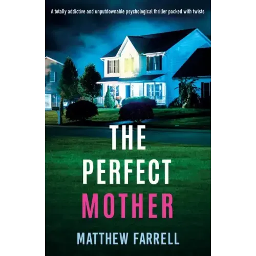 The Perfect Mother: A totally addictive and unputdownable psychological thriller packed with twists