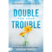 Double for Your Trouble: Let God Turn Your Mess Into a Miracle