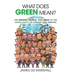 What Does Green Mean?: The History, People, and Ideas of the Green Party in Canada and Abroad