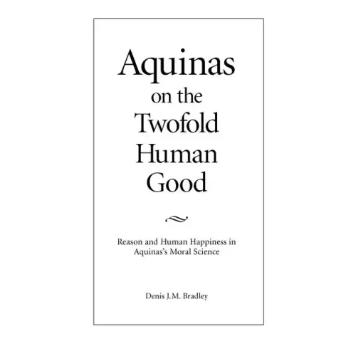 Aquinas on the Twofold Human Good