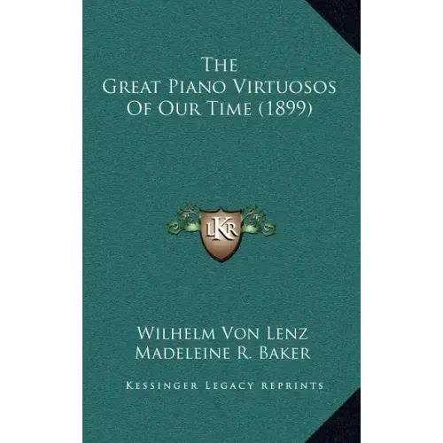 The Great Piano Virtuosos Of Our Time (1899)