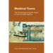 Medieval Towns: The Archaeology of British Towns in their European Setting