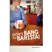 Don't Bang the Barista!