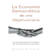 La Economía Democrática de una Objetivocracia