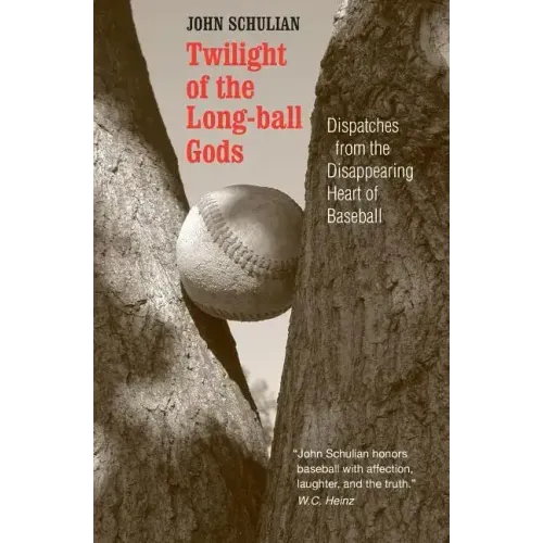 Twilight of the Longball Gods: Dispatches from the Disappearing Heart of Baseball