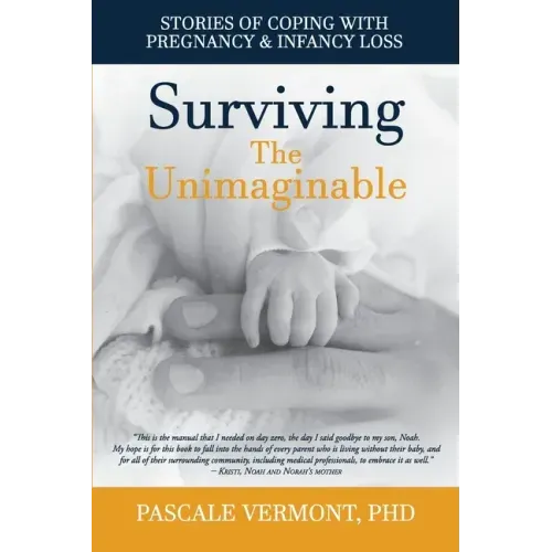 Surviving the Unimaginable: Stories of Coping with Pregnancy & Infancy Loss