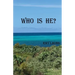 Who is He?