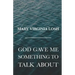 God Gave Me Something to Talk About
