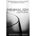 Minimalism - Less is more: A must learn Japanese answer to a life full of peace and happiness.