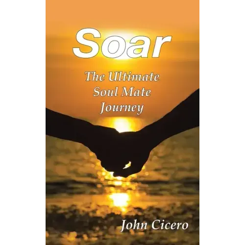 Soar: The Ultimate Soul Mate Journey
