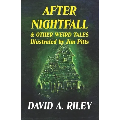 After Nightfall & Other Weird Tales: Illustrated by Jim Pitts
