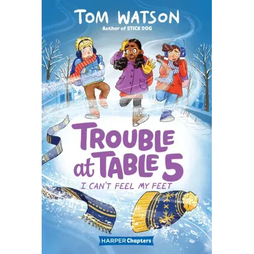 Trouble at Table 5 #4: I Can't Feel My Feet