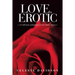 Love, Erotic: A Collection of Intimate Erotic Short Stories