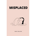Misplaced