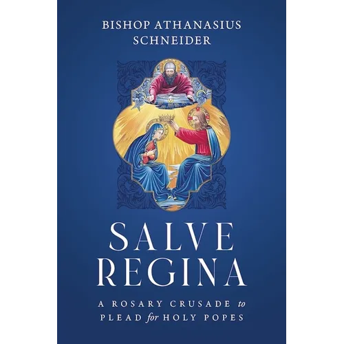 Salve Regina: A Rosary Crusade to Plead for Holy Popes