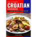 The Ultimate Croatian Cookbook: 111 Dishes From Croatia To Cook Right Now