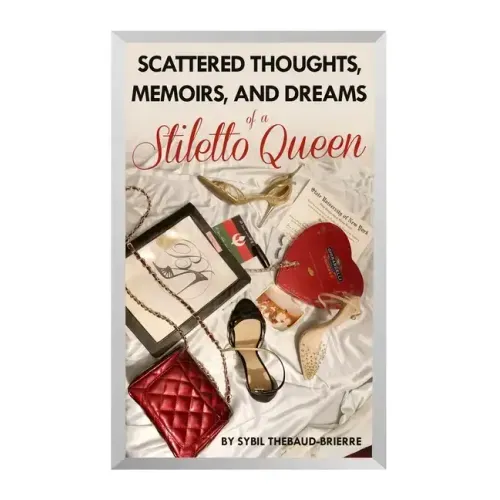 Scattered Thoughts, Memoirs, and Dreams of a Stiletto Queen