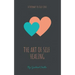 The Art of Self-Healing: A Pathway to Self-Love