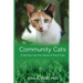 Community Cats: A Journey Into the World of Feral Cats