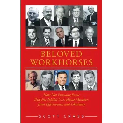 Beloved Workhorses: How Not Pursuing Fame Did Not Inhibit U.S. House Members from Effectiveness and Likability