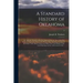A Standard History of Oklahoma; an Authentic Narrative of Its Development From the Date of the First European Exploration Down to the Present Time, In