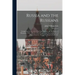 Russia and the Russians: Comprising an Account of the Czar Nicholas and the House of Romanoff, With a Sketch of the Progress and Encroachments