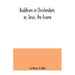 Buddhism in Christendom, or, Jesus, the Essene