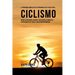 El Programa Completo de Entrenamiento de Fuerza para Ciclismo: Mejore la velocidad, agilidad, y resistencia, a traves del entrenamiento de fuerza y un