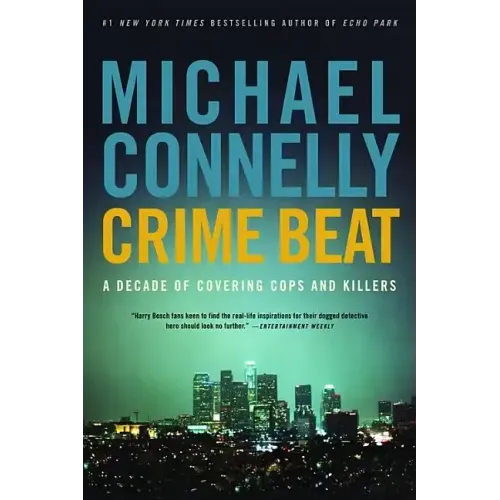 Crime Beat: A Decade of Covering Cops and Killers
