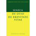 Seneca: de Otio; de Brevitate Vitae