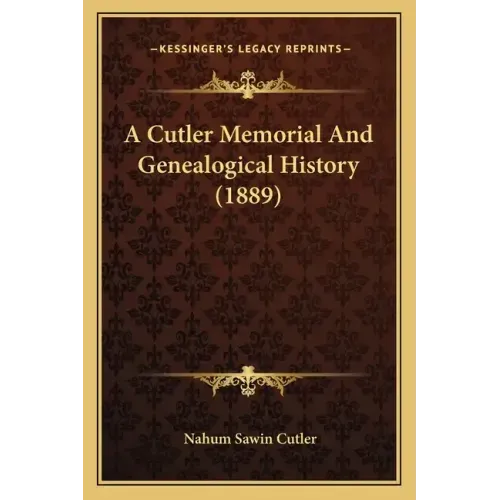A Cutler Memorial And Genealogical History (1889)