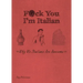 F*ck You, I'm Italian: Why We Italians Are Awesome