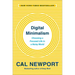 Digital Minimalism: Choosing a Focused Life in a Noisy World