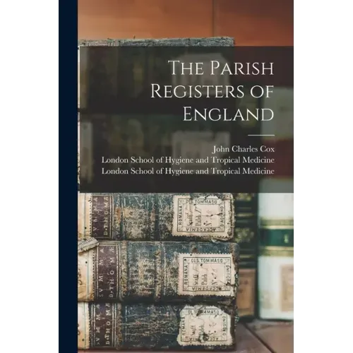 The Parish Registers of England [electronic Resource]