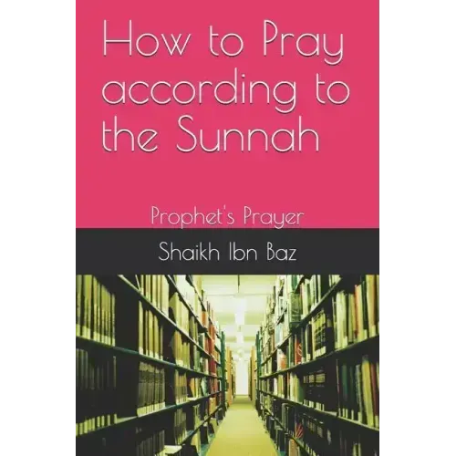 How to Pray According to the Sunnah: Prophet's Prayer
