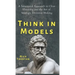 Think in Models: A Structured Approach to Clear Thinking and the Art of Strategic Decision-Making