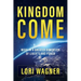 Kingdom Come: Move in a Greater Dimension of Liberty and Power