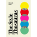 The Style Thesaurus: A Definitive, Gender-Neutral Guide to the Meaning of Style and an Essential Wardrobe Companion for All Fashion Lovers