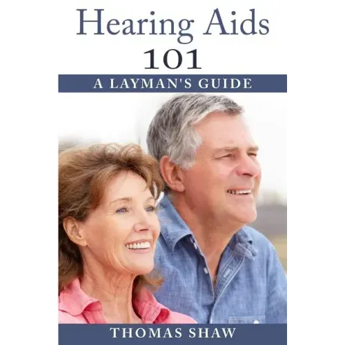 Hearing Aids 101: A Layman's Guide