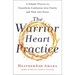 The Warrior Heart Practice: A Simple Process to Transform Confusion Into Clarity and Pain Into Peace (a Warrior Goddess Book)