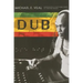 Dub: Soundscapes and Shattered Songs in Jamaican Reggae