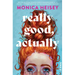 Really Good, Actually